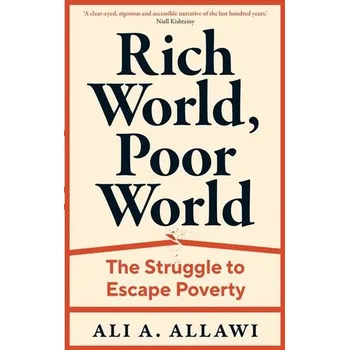 Rich World, Poor World - Allawi, Ali A.