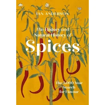 The History and Natural History of Spices - Ian Anderson