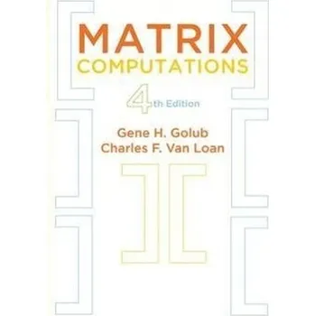 Matematika Matrix Computations - Golub, Gene H.; Van Loan, Charles F.