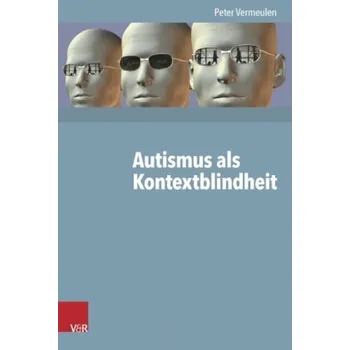 Autismus als Kontextblindheit - Peter Vermeulen