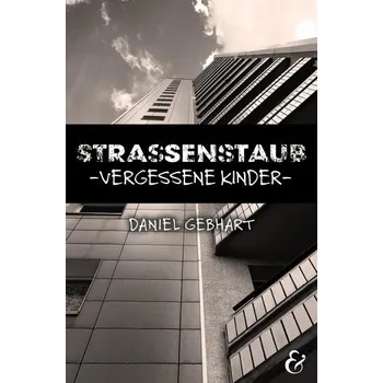 Strassenstaub: Vergessene Kinder - Daniel Gebhart - Roman - Gebhart, Daniel