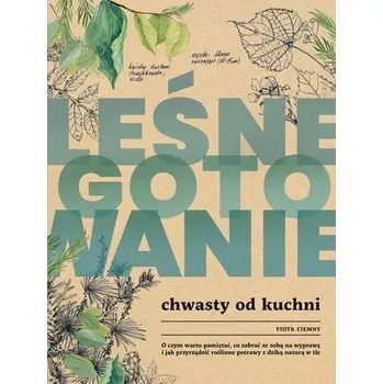 Leśne gotowanie. Chwasty od kuchni - Piotr Ciemny