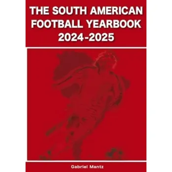 The South American Football Yearbook 2024-2025 - Mantz, Gabriel