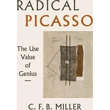 Umění Radical Picasso - Eesley, Charles E.; Miller, William F.