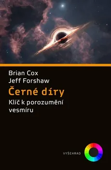 Příroda Černé díry: Klíč k porozumění vesmíru - Brian Cox, Jeff Forshaw (2024, pevná)