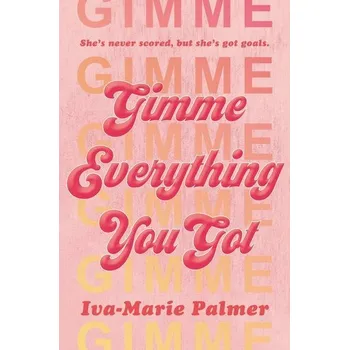 Gimme Everything You Got - Palmer, Iva-Marie