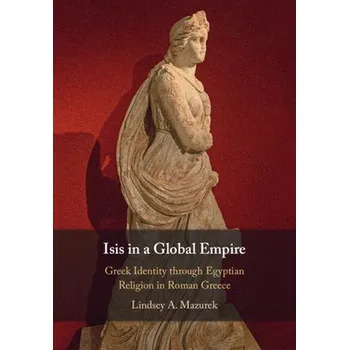 Isis in a Global Empire - Mazurek, Lindsey A. (Indiana University, Bloomington)