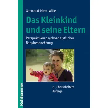 Das Kleinkind und seine Eltern - Diem-Wille, Gertraud