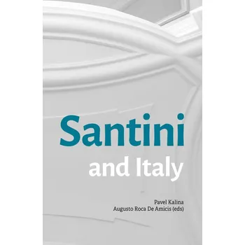 Kniha Santini and Italy. Proceedings from the international conference Rome, Accademia Nazionale di San Luca – Palazzo Carpegna, 6th–7th June 2023