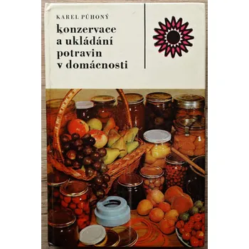Konzervace a ukládání potravin v domácnosti - Karel Půhoný