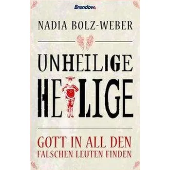 Unheilige Heilige - Bolz-Weber, Nadia [DE] (2021, Měkká, Brendow Verlag)