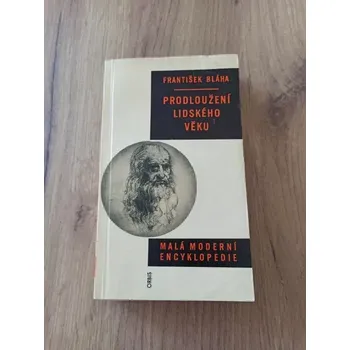 FRANTIŠEK BLÁHA - Prodloužení lidského věku (Prodloužení lidského věku)