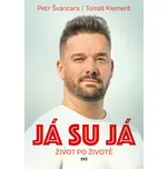 Já su já: Život po životě - Petr…