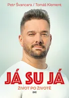 Já su já: Život po životě - Petr Švancara, Tomáš Klement (2024) [E-kniha]