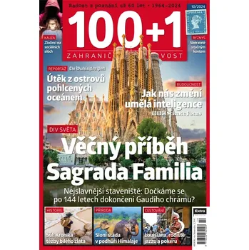 Časopis 100+1 zahraniční zajímavost 10/2024 - Věčný příběh Sagrada Familia