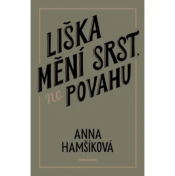 Liška mění srst, ne povahu - Anna Hamšíková - 978-80-7691-370-7