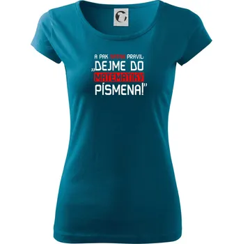 Dámské oblečení A pak satan pravil dejme do matematiky písmena - Dámské triko Pure - S ( Petrolejová )