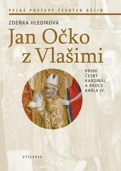 Jan Očko z Vlašimi: První český kardinál a rádce Karla IV. - Zdeňka Hledíková (2024, pevná)