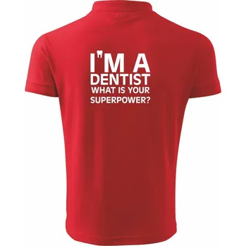 Pánská košile I Am A Dentist So What is Your Superpower - Polokošile pánská Pique Polo 203 - 3XL ( Červená )