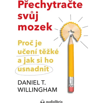 Přechytračte svůj mozek - Daniel T. Willingham (E-Kniha)