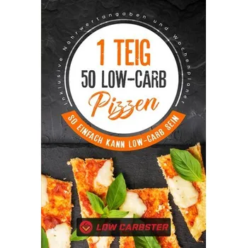 1 Teig 50 Low-Carb Pizzen: So einfach kann Low-Carb sein - Inklusive Nährwertangaben und Wochenplaner - Carbster, Low [DE] (2024, Brožovaná, edition JT)