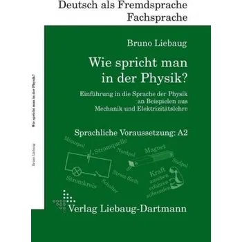 Německý jazyk Wie spricht man in der Physik? - Liebaug, Bruno