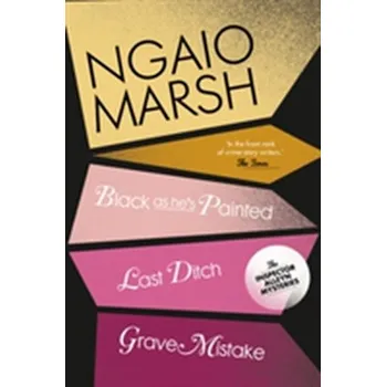 Black As He's Painted / Last Ditch / Grave Mistake - Ngaio Marsh