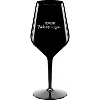 Kalhotky NERUŠIŤ! PROKRASTINUJEM! - černá nerozbitná sklenice na víno 470 ml