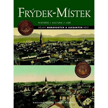 Frýdek-Místek: Historie, kultura, lidé - Tomáš Adamec (2014, pevná) Frýdek-Místek: Historie, kultura, lidé - Tomáš Adamec (2014, pevná)