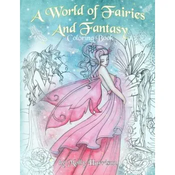 Cizojazyčná kniha World of Fairies and Fantasy Coloring Book by Molly Harrison: An adult coloring book featuring beautiful fairies, some angels and more! For grownups and older children – Molly Harrison (EN)