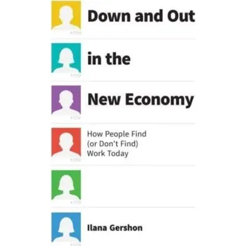 Down and Out in the New Economy - Gershon, Ilana [EN] (2024, Brožovaná, The University of Chicago Press)
