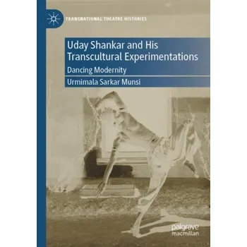 Umění Uday Shankar and His Transcultural Experimentations - Sarkar Munsi, Urmimala