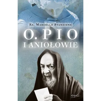 Ojciec Pio i Aniołowie wyd. 2024 - Marcello Stanzione