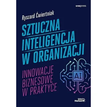 Sztuczna inteligencja w organizacji - Ryszard Ćwiertniak