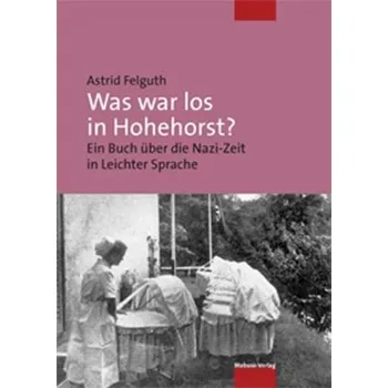 Was war los in Hohehorst? - Felguth, Astrid