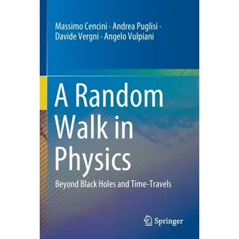 A Random Walk in Physics - Cencini, Massimo; Puglisi, Andrea; Vergni, Davide; Vulpiani, Angelo