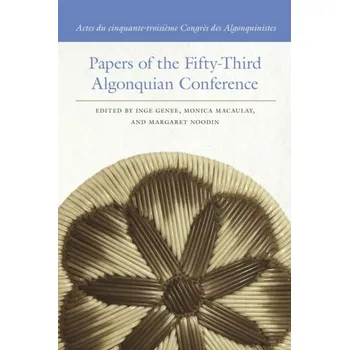 Papers of the Fifty-Third Algonquian Conference / Actes du cinquante-troisieme Congres des Algonquinistes