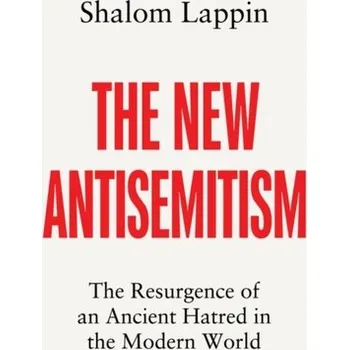 The New Antisemitism - Lappin, Shalom (Queen Mary University of London, UK)