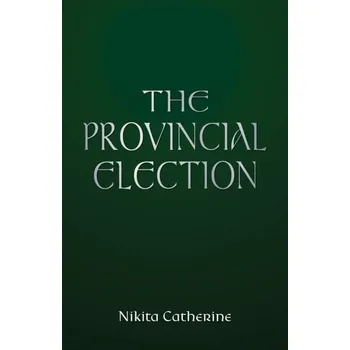 Beletrie pro dospělé The Provincial Election - Catherine, Nikita