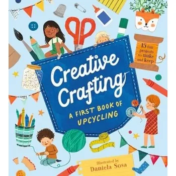 Kniha Creative Crafting: A First Book of Upcycling