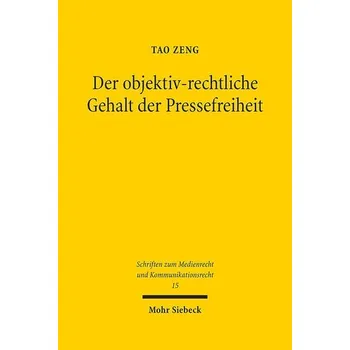 Der objektiv-rechtliche Gehalt der Pressefreiheit - Long, Teng; Hu, Cheng; Ding, Zegang; Dong, Xichao; Tian, Weiming; Zeng, Tao
