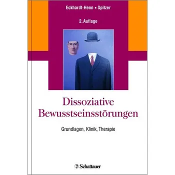 Dissoziative Bewusstseinsstörungen - Eckhardt-Henn, Annegret [DE] (2017, Vázaná, Schattauer)