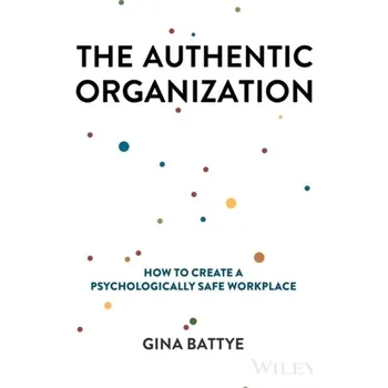 The Authentic Organization - Battye, Gina