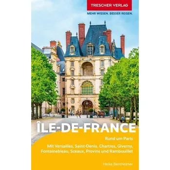 Cestování TRESCHER Reiseführer Île-de-France - Bentheimer, Heike
