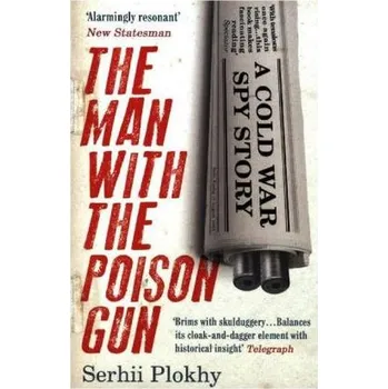 The Man with the Poison Gun - Plokhy, Serhii