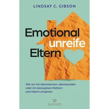 Osobní rozvoj Emotional unreife Eltern - Gibson, Lindsay C.