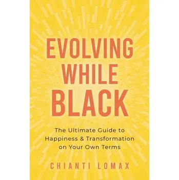 Evolving While Black - Lomax, Chianti