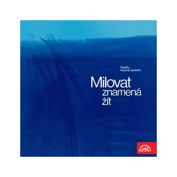 Milovat znamená žít. Povídky Maxima Gorkého MP3 download