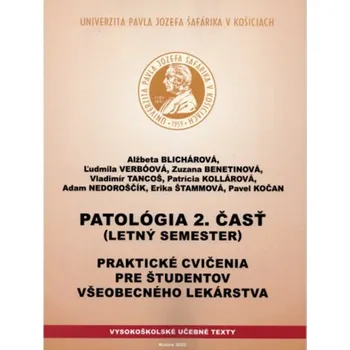 Patológia 2.časť Praktické cvičenia pre študentov všeobecného lekárstva - Blichárová; Ľudmila Verbóová, Alžbeta