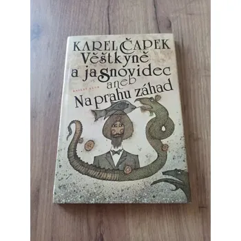 KAREL ČAPEK - Věštkyně a jasnovidec aneb Na prahu záhad (Věštkyně a jasnovidec aneb Na prahu záhad)